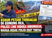 Kebun Petani Terbakar di Gunung Rea, Police Line Diduga Dibongkar, Warga Desak Polisi Usut Tuntas