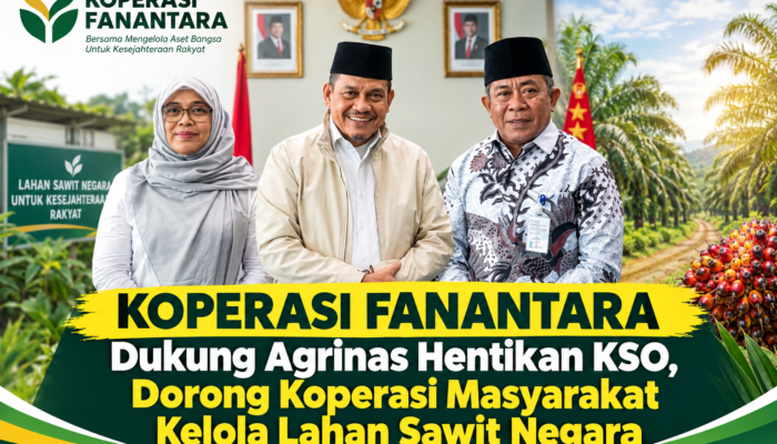 Koperasi FANANTARA Dukung Agrinas Hentikan KSO, Dorong Koperasi Masyarakat Kelola Lahan Sawit Negara