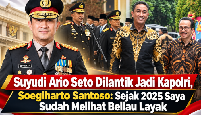 Suyudi Ario Seto Dilantik Jadi Kapolri, Soegiharto Santoso: Sejak 2025 Saya Sudah Melihat Beliau Layak